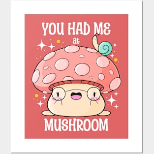 You Had Me at Mushroom Posters and Art